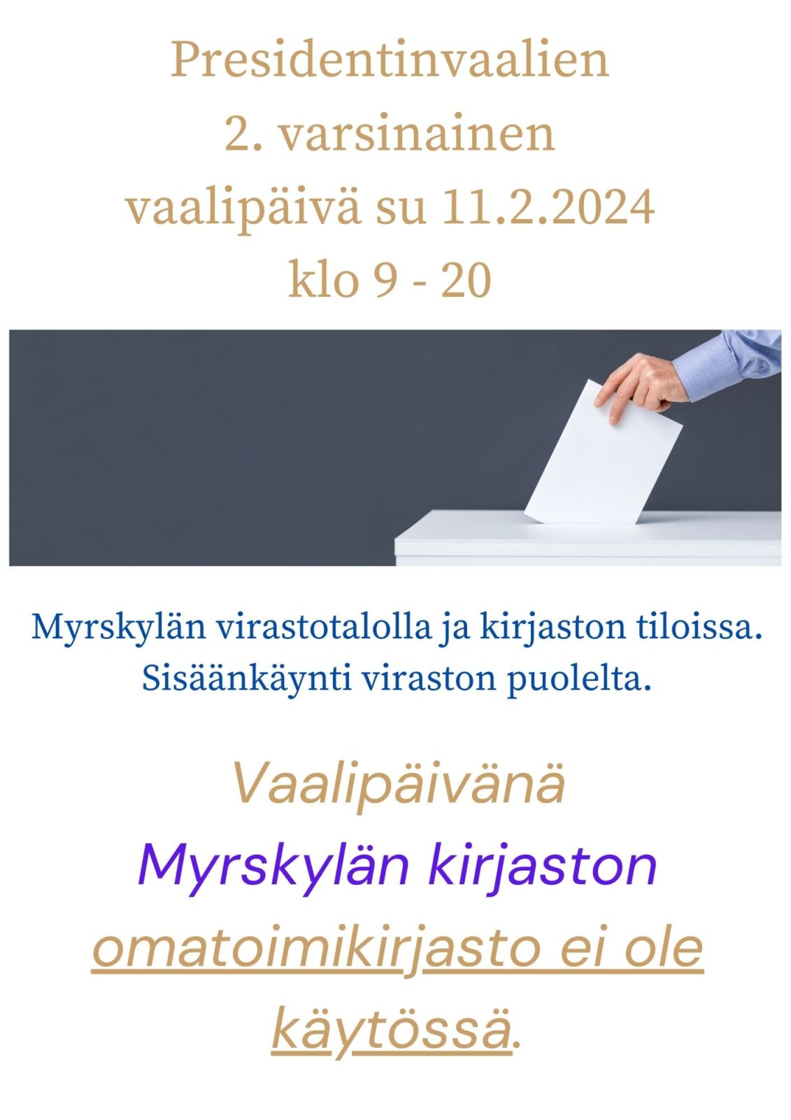 Sunnuntaina 11.2. presidentinvaalien 2. varsinainen äänestyspäivä kirjaston tiloissa, omatoimi ei ole sinä päivänä käytössä.